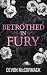 Betrothed in Fury: A Dark MM Mafia Romance