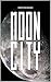 Moon City by Martin van Balkom