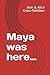 Maya was here…