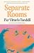 Separate Rooms