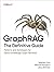 GraphRAG: The Definitive Gu...