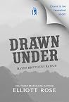 Drawn Under by Elliott Rose Drawn Under by Elliott Rose