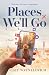 Places We'll Go by Cait Waynelovich