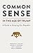 Common Sense in the Age of Trump by Ronald K.L. Collins