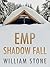EMP Shadow Fall: An EMP Post Apocalypse Prepper Survival Thriller