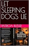 LET SLEEPING DOGS LIE LET SLEEPING DOGS LIE