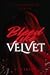 Bleed Like Velvet (House of...
