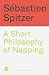 A Short Philosophy of Napping