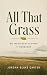 All That Grass: An Irrevere...