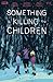 Something is Killing the Children #47
