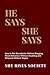 He Says. She Says.: 58 Scri...