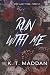 Run With Me: A Bonnie & Clyde-Inspired Dark Romantic Thriller