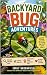 Backyard Bug Adventures: En...