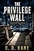 The Privilege Wall by C. D. Kane