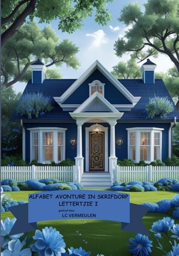 Alfabet Avonture In Skrifdorp: Lettertjie I (Afrikaans Edition)