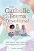 The Catholic Teens Devotional  by Pureword Publishing