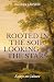 Rooted in the Soil, Looking...