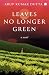 Leaves No Longer Green : A ...