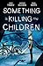 Something is Killing the Children Omnibus, Vol. 1 by James Tynion IV