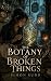 The Botany of Broken Things...