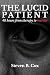 The Lucid Patient by Steven B. Cox
