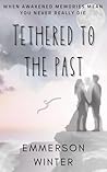 Tethered to the Past by Emmerson Winter Tethered to the Past by Emmerson Winter