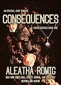 Consequences: A Dark Wealth and Power Romance