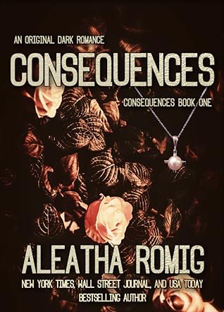 Consequences: A Dark Wealth and Power Romance (Consequences, #1)