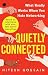 QUIETLY CONNECTED : What Really Works When You Hate Networking