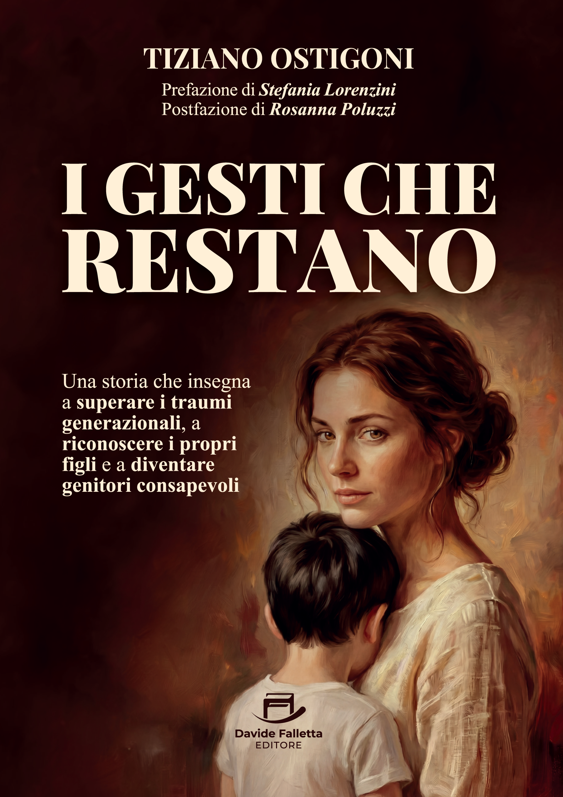 I Gesti che Restano: Una storia che insegna a Superare i Traumi Generazionali, a Riconoscere i Propri Figli e a Diventare Genitori Consapevoli