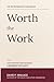 Worth the Work by David P. Wallace