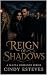 Reign of Shadows by Cindy Esteves