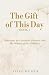 The Gift of this Day: Medit...