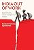India Out of Work: Rethinki...