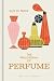 The Philosophy of Perfume: 22