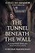 The Tunnel Beneath the Wall...