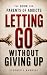 Letting Go Without Giving Up by Stephen L Randell