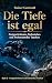 Die Tiefe ist egal: Fortges...