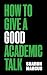 How to Give a Good Academic...