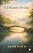 A Delicate Bridge by Rajesh Bhatia