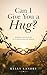 Can I Give You A Hug?: Find...