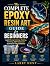 The Complete Epoxy Resin Ar...