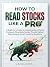 HOW TO READ STOCKS LIKE A P...