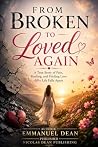 From Broken to Loved Again by Emmanuel Dean