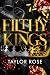 Filthy Kings by Taylor   Rose