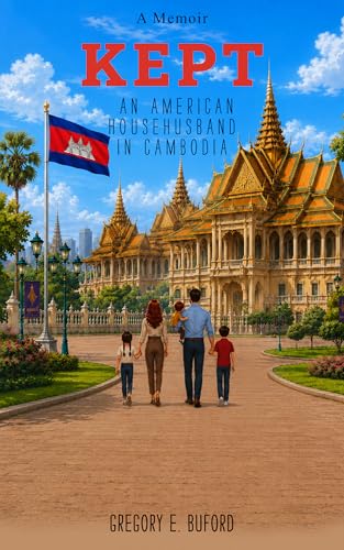 Kept: An American Househusband in Cambodia (Kindle Edition)