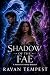 Shadow of the Fae by Ravan Tempest