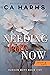 Needing Him Now by C.A. Harms Needing Him Now by C.A. Harms