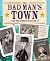 The Bad Man's Town—and the ...