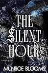 The Silent Hour by Munroe Blooms